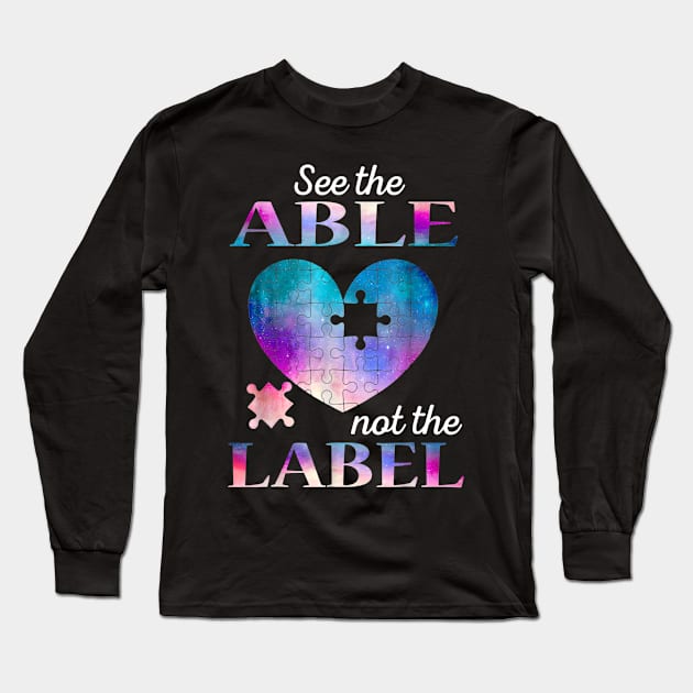 See the ABLE Not The Label Autism Awareness Shirt Galaxy Long Sleeve T-Shirt by Danielsmfbb